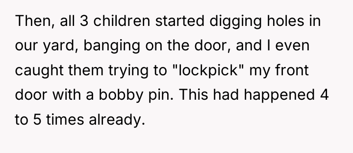 Then, all 3 children started digging holes in our yard,...