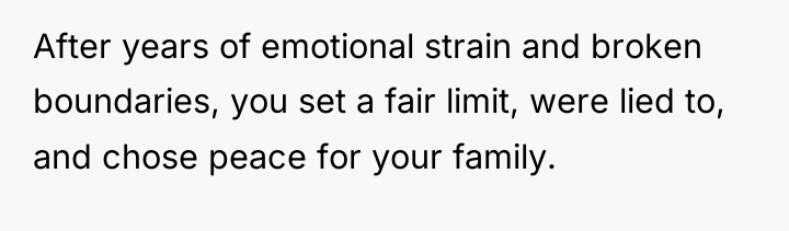 After years of emotional strain and broken boundaries, you set...