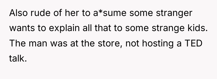 Also rude of her to a*sume some stranger wants to...