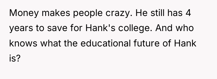 Money makes people crazy. He still has 4 years to...