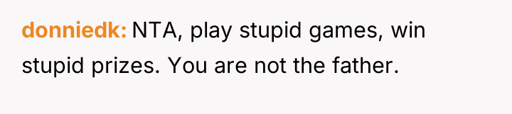 donniedk NTA, play stupid games, win stupid prizes. You are...