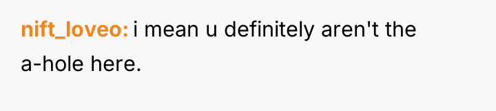 nift_loveo i mean u definitely aren't the a-hole here.