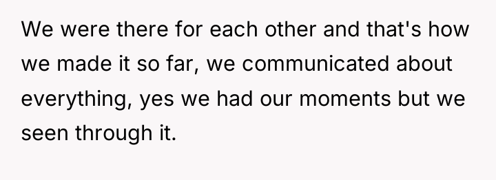 We were there for each other and that's how we...
