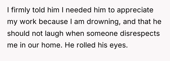 I firmly told him I needed him to appreciate my...