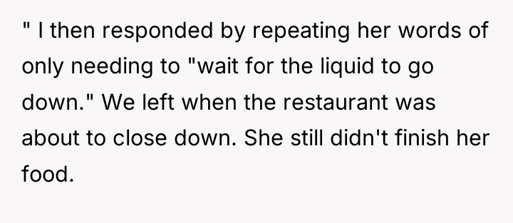 " I then responded by repeating her words of only...