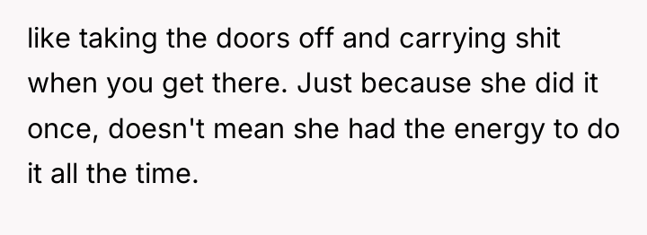 like taking the doors off and carrying shit when you...
