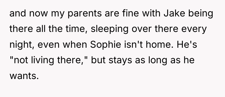 and now my parents are fine with Jake being there...