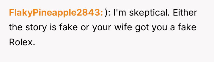 FlakyPineapple2843 ): I'm skeptical. Either the story is fake or...