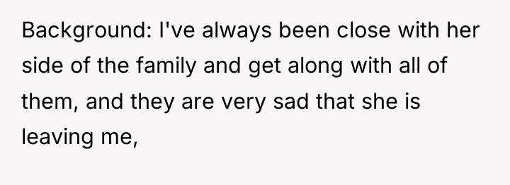 Background: I've always been close with her side of the...
