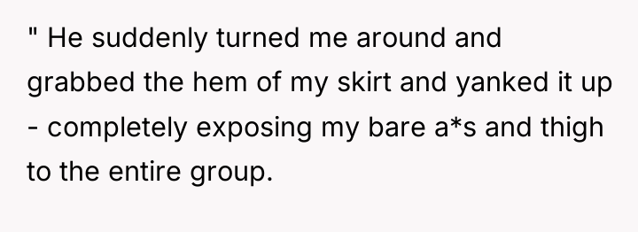 " He suddenly turned me around and grabbed the hem...