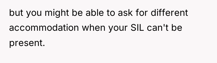 but you might be able to ask for different accommodation...