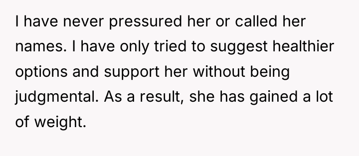 I have never pressured her or called her names. I...