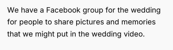 We have a Facebook group for the wedding for people...