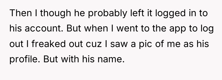 Then I though he probably left it logged in to...