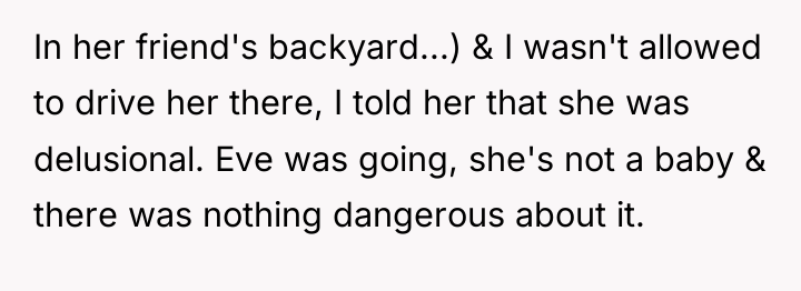 In her friend's backyard...) & I wasn't allowed to drive...
