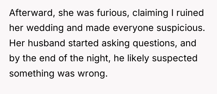 Afterward, she was furious, claiming I ruined her wedding and...