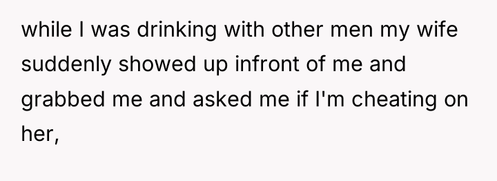 while I was drinking with other men my wife suddenly...