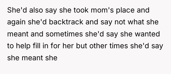 She'd also say she took mom's place and again she'd...