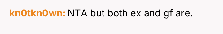 kn0tkn0wn NTA but both ex and gf are.