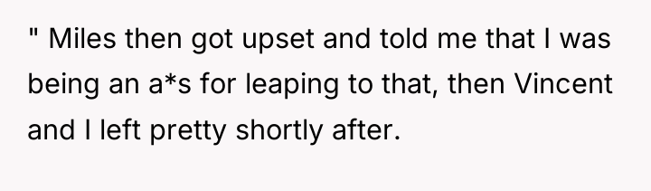 " Miles then got upset and told me that I...