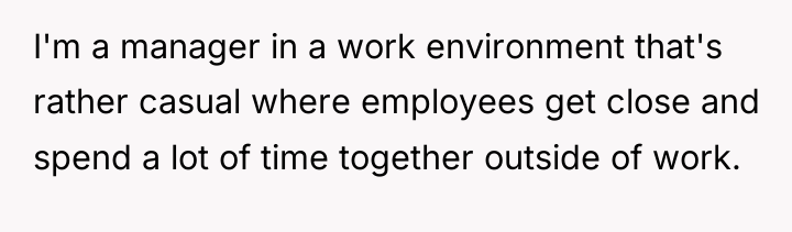 I'm a manager in a work environment that's rather casual...