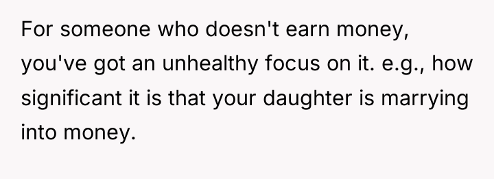 For someone who doesn't earn money, you've got an unhealthy...