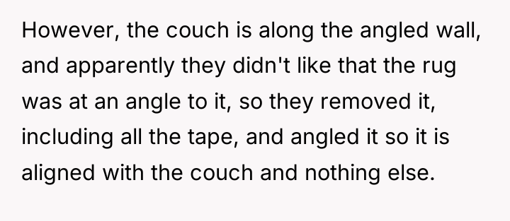 However, the couch is along the angled wall, and apparently...