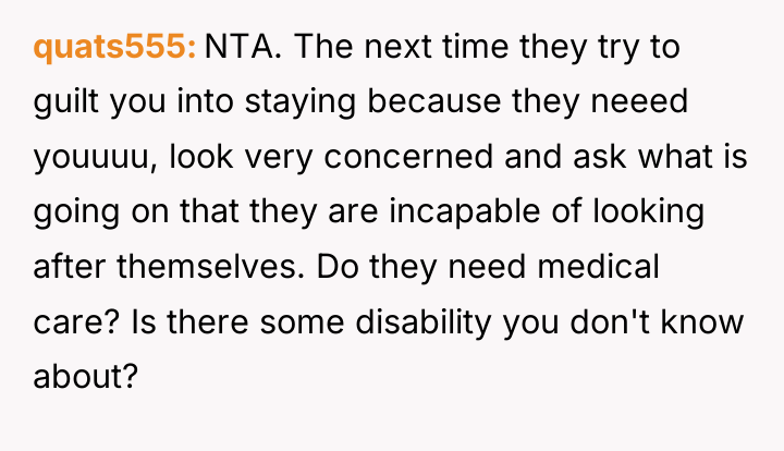 quats555 NTA. The next time they try to guilt you...