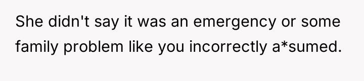 She didn't say it was an emergency or some family...