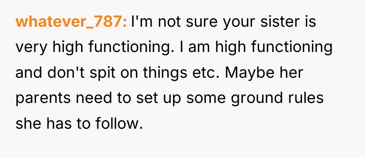 whatever_787 I'm not sure your sister is very high functioning....