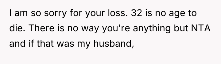 I am so sorry for your loss. 32 is no...