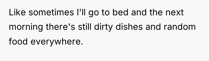 Like sometimes I'll go to bed and the next morning...