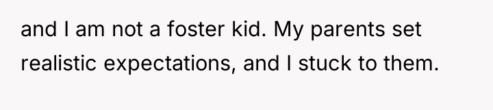 and I am not a foster kid. My parents set...