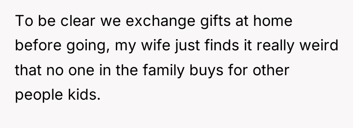 To be clear we exchange gifts at home before going,...