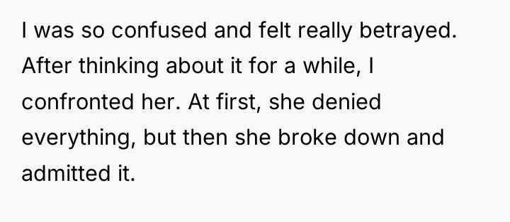 I was so confused and felt really betrayed. After thinking...