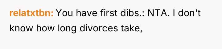 relatxtbn You have first dibs.: NTA. I don't know how...
