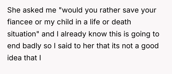 She asked me "would you rather save your fiancee or...