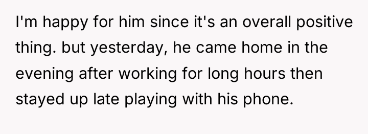 I'm happy for him since it's an overall positive thing....