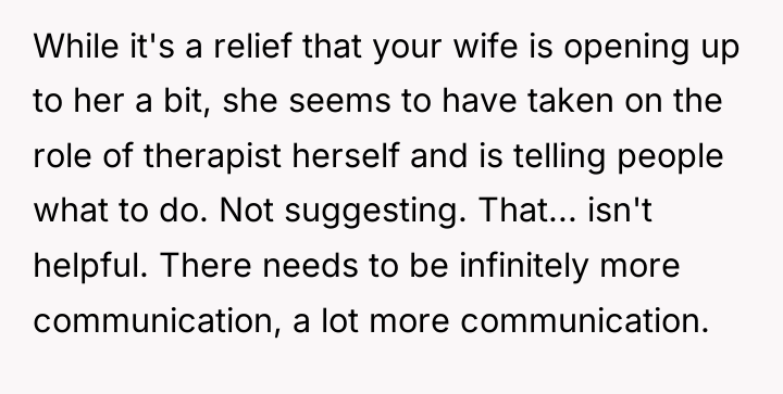 While it's a relief that your wife is opening up...