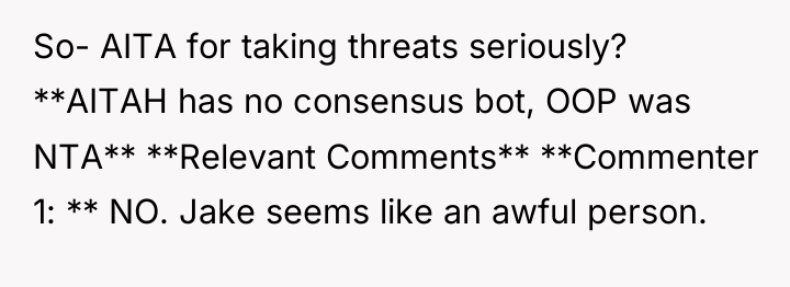 So- AITA for taking threats seriously? **AITAH has no consensus...