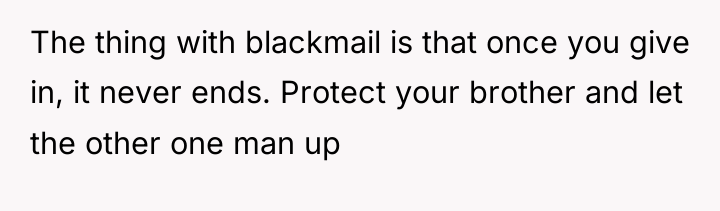 The thing with blackmail is that once you give in,...