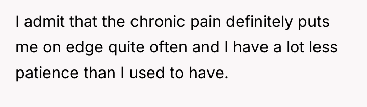 I admit that the chronic pain definitely puts me on...