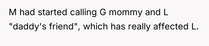 M had started calling G mommy and L "daddy's friend",...