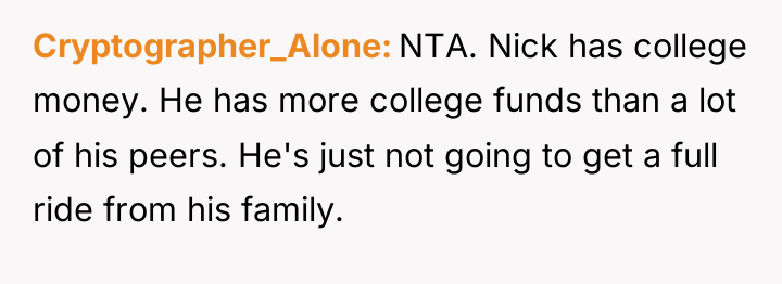Cryptographer_Alone NTA. Nick has college money. He has more college...