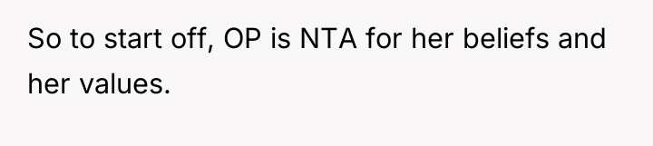 So to start off, OP is NTA for her beliefs...