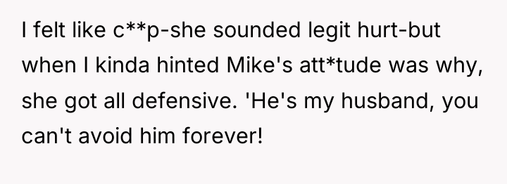 I felt like c**p-she sounded legit hurt-but when I kinda...