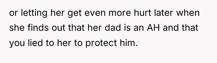 or letting her get even more hurt later when she...