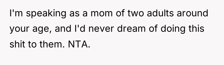 I'm speaking as a mom of two adults around your...