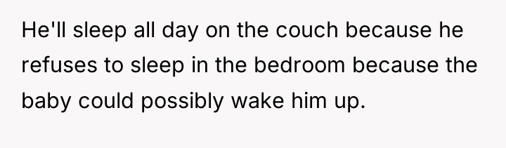 He'll sleep all day on the couch because he refuses...