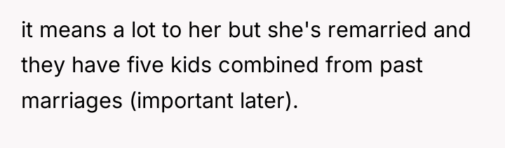 it means a lot to her but she's remarried and...